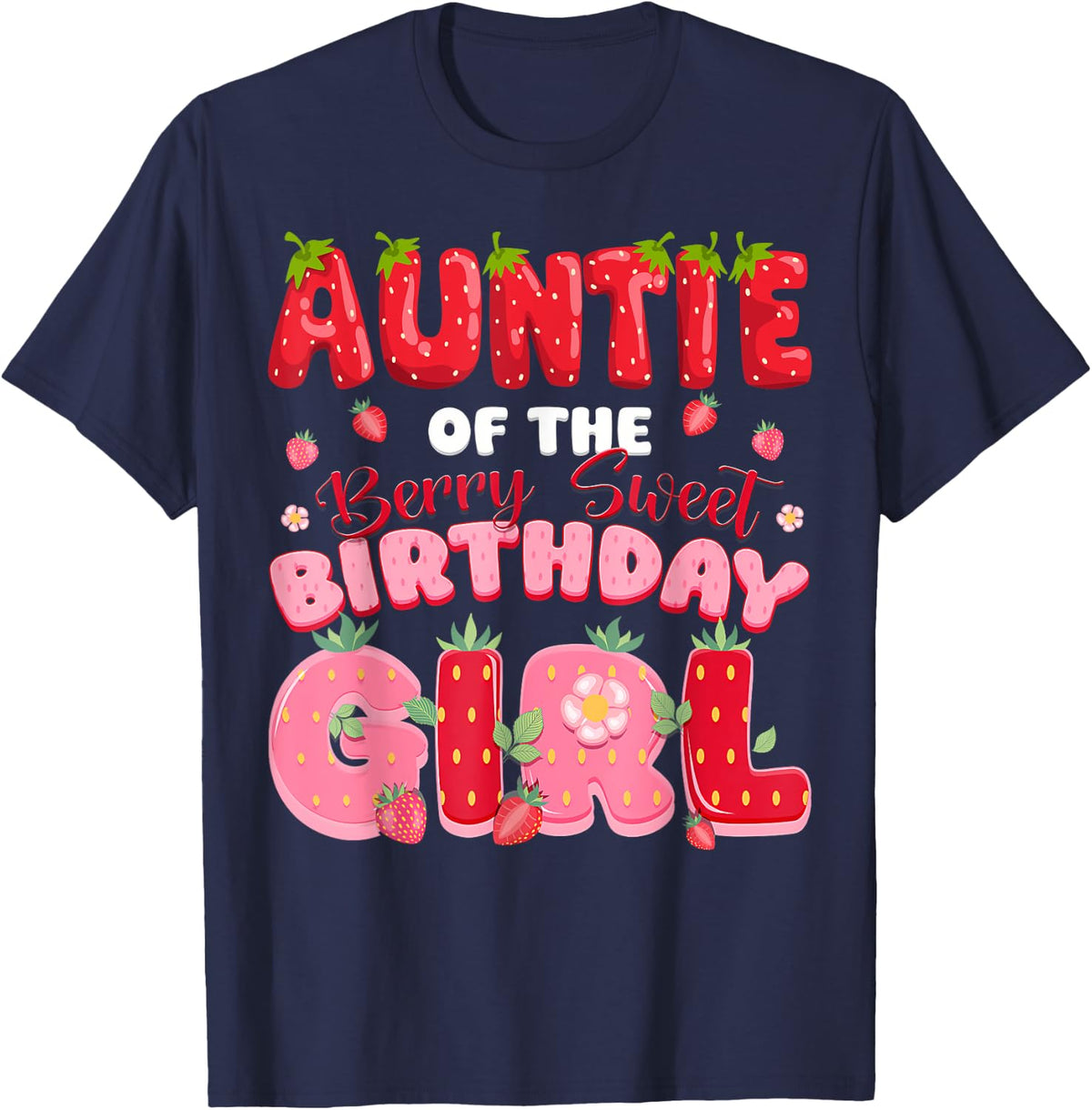 Auntie of The Berry Sweet Birthday Girl Strawberry Party T-Shirt - Navy Blue