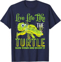 Live Life Like The Turtle Slow Down And Enjoy It | Tortoise T-Shirt - Navy Blue