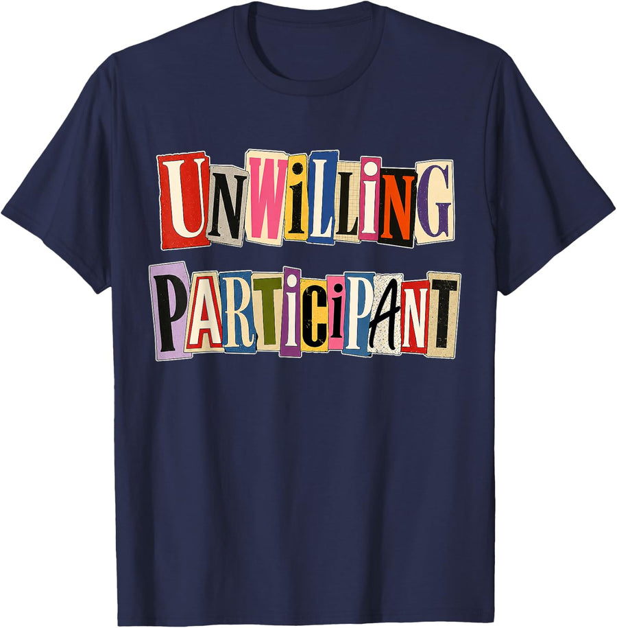 Unwilling Participant Funny Introvert Sarcastic Humor Ransom T-Shirt - Navy Blue