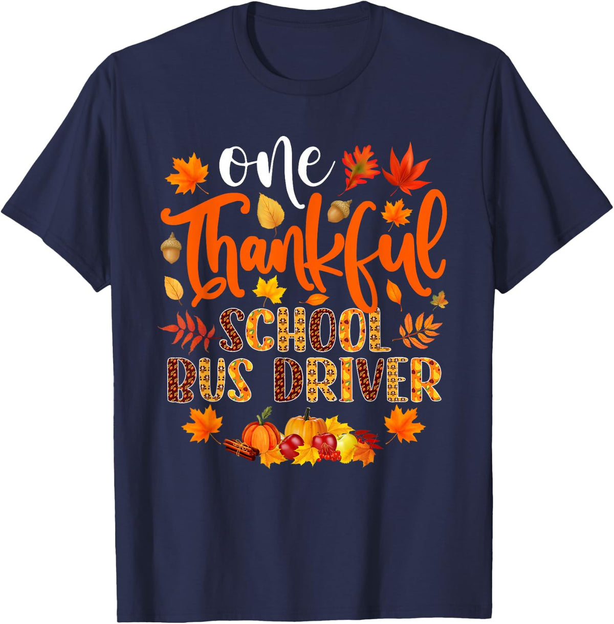 One Thankful School Bus Driver Funny Fall Thanksgiving T-Shirt - Navy Blue