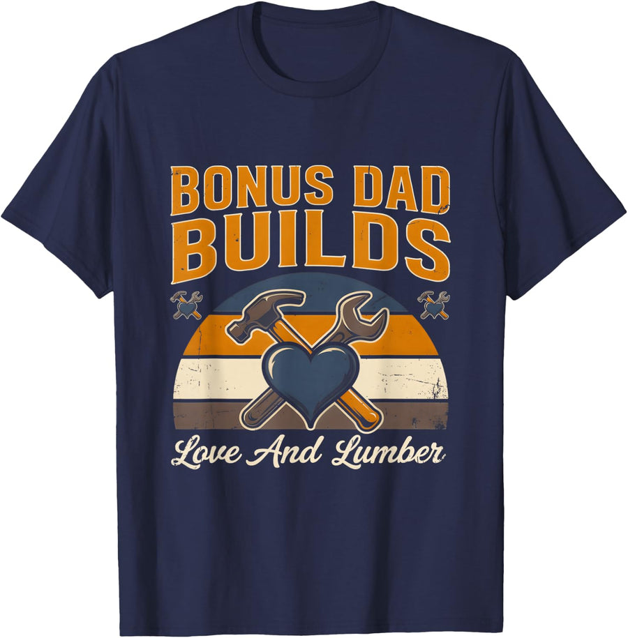 Bonus Dad Builds Love and Lumber Woodworking T-Shirt - Navy Blue