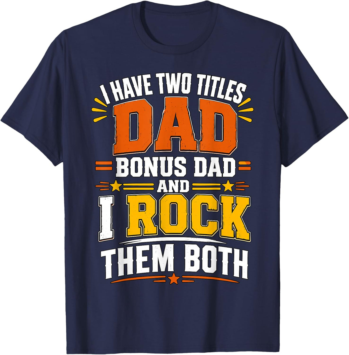 Dad and Bonus Dad Two Titles Family Pride T-Shirt - Navy Blue