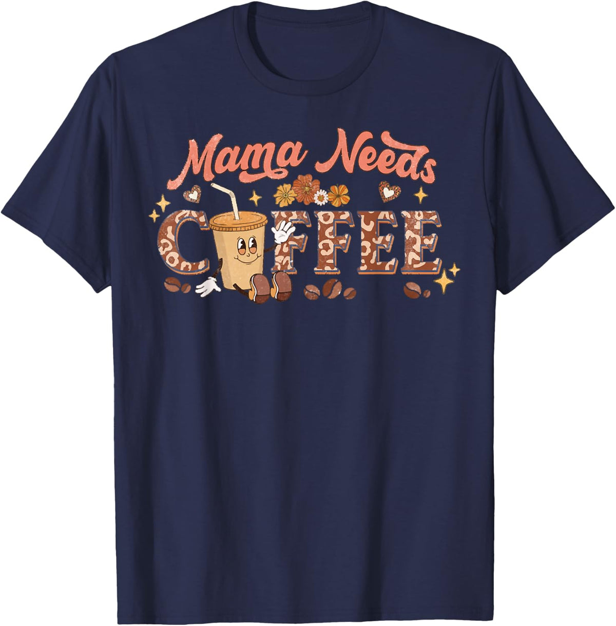 Mama Needs Coffee, Mother's Day Caffeine Lovers T-Shirt - Navy Blue