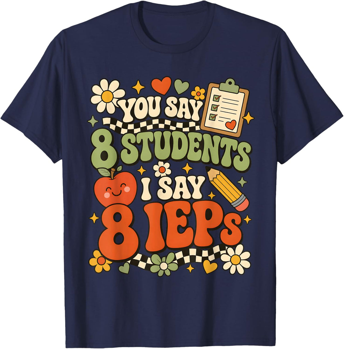 Sped Teacher IEP Paraeducator Special Education 8 IEPs T-Shirt - Navy Blue