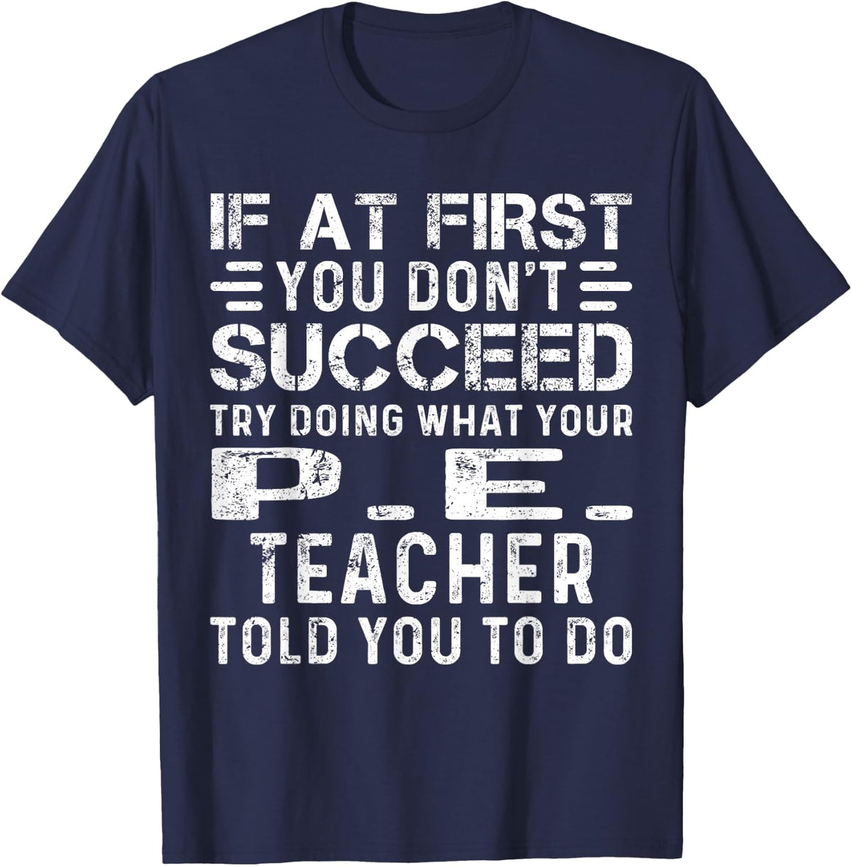 Funny If At First You Don't Succeed Christmas P.E. Teacher T-Shirt - Navy Blue