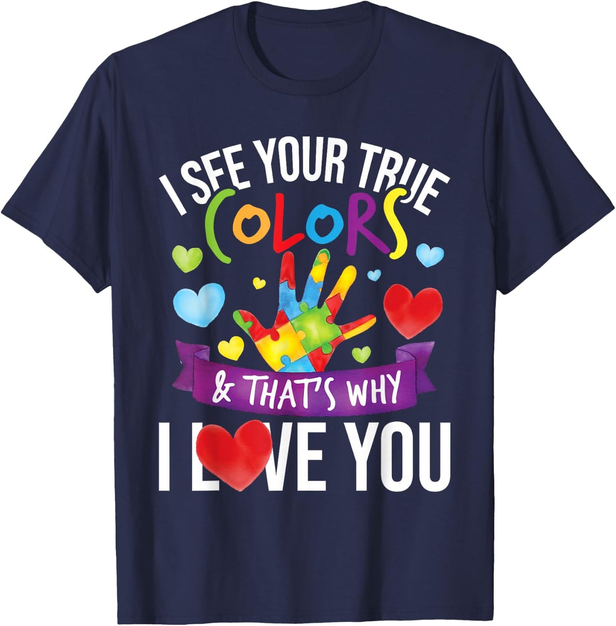 I See Your True Colors - Autistic Puzzle Autism Awareness T-Shirt - Navy Blue