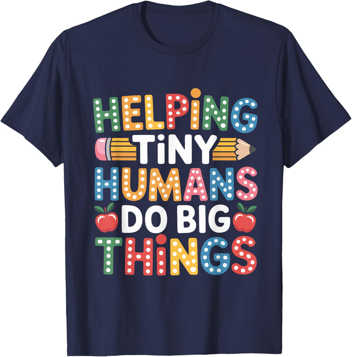 Helping Tiny Humans Do Big Things Cute School Teacher T-Shirt - Navy Blue