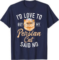 Id love to but my Persian Cat said no funny Persian Cat T-Shirt - Navy Blue