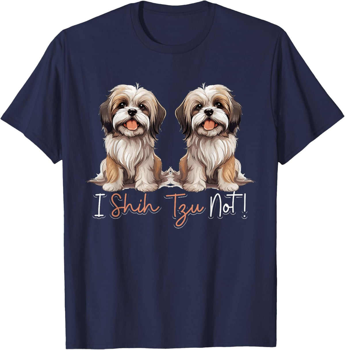 Shih Tzu Hsi Shih dog Pet Dog Breed I Shih Tzu Not! T-Shirt - Navy Blue