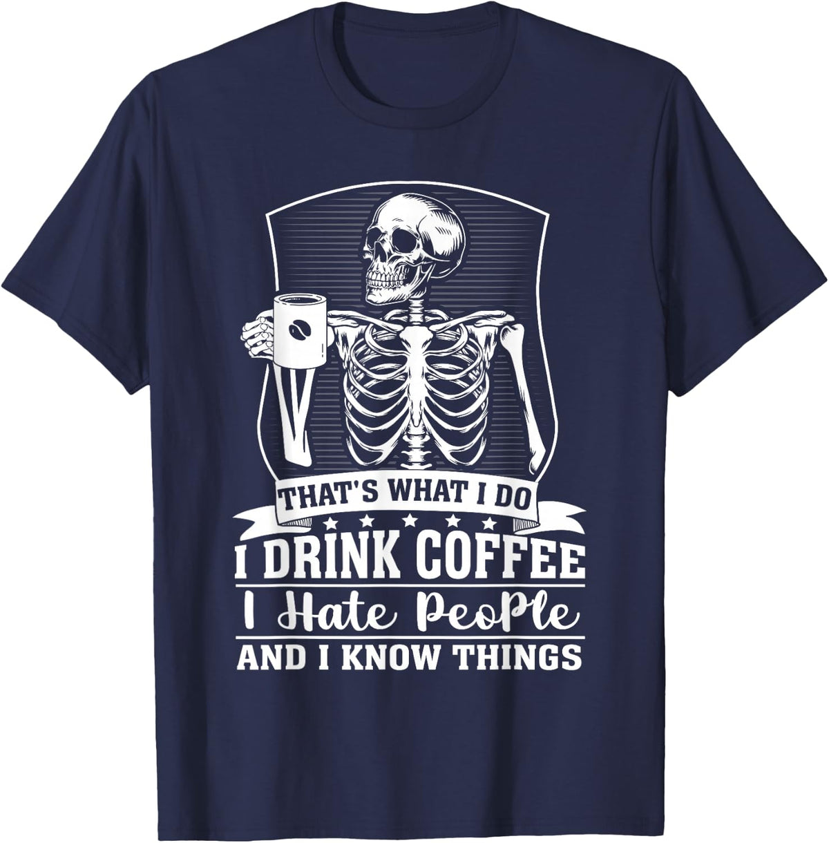 Funny coffee skeleton i drink coffee i know things T-Shirt - Navy Blue