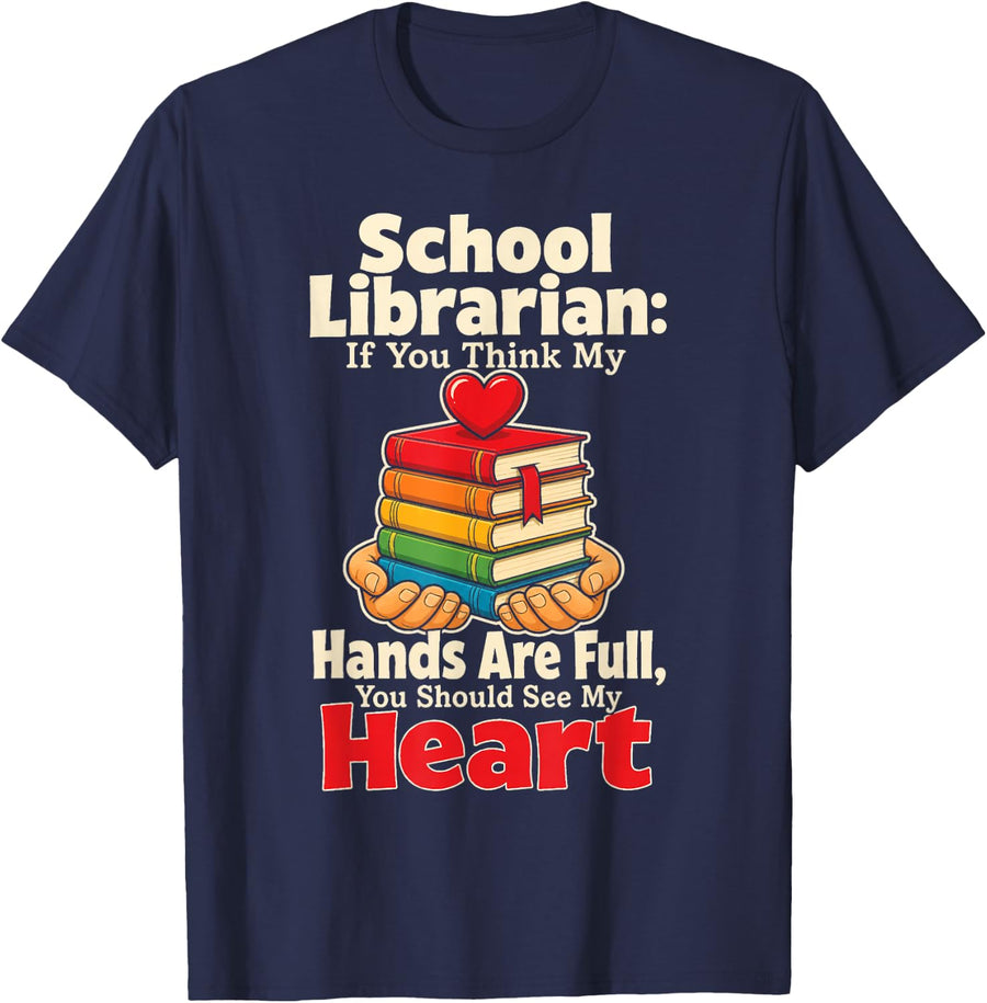 Elementary School Librarian Hands are Full See My Heart T-Shirt - Navy Blue