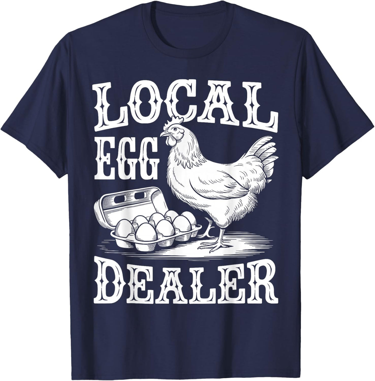Local Egg Dealer Funny Chicken Lover Farmer T-Shirt - Navy Blue