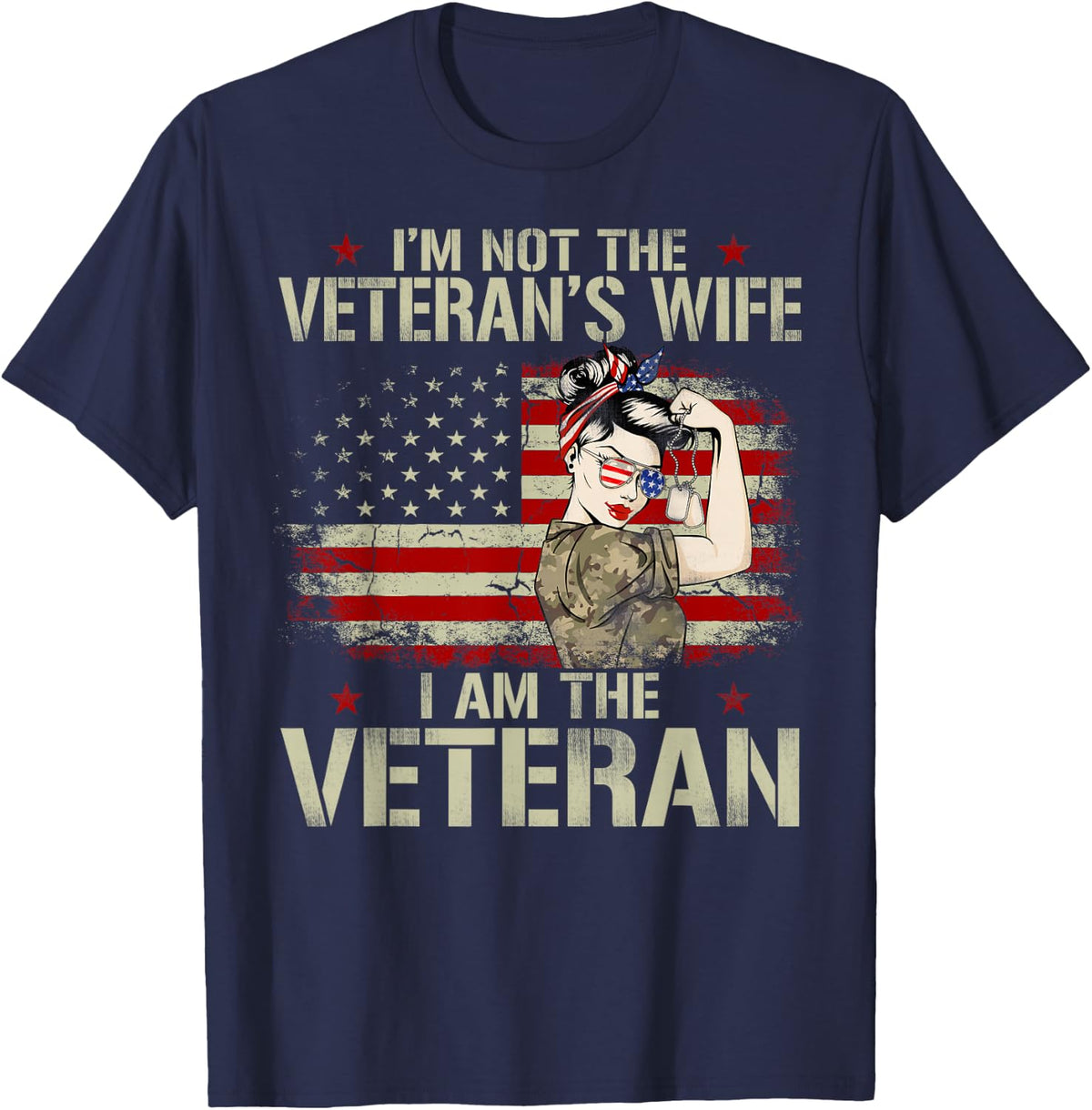 I'm not Veteran's Wife I'm Veteran American Flag Gift T-Shirt - Navy Blue