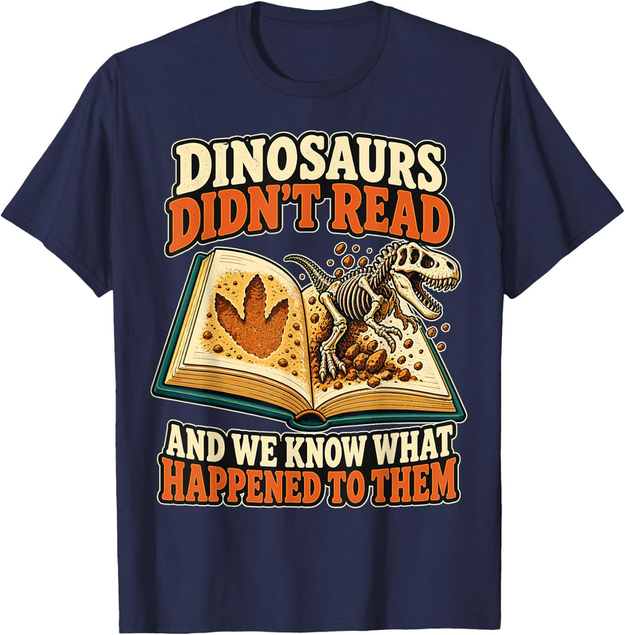 Dinosaurs Didn't Read Dinosaur Book Humor T-Shirt - Navy Blue