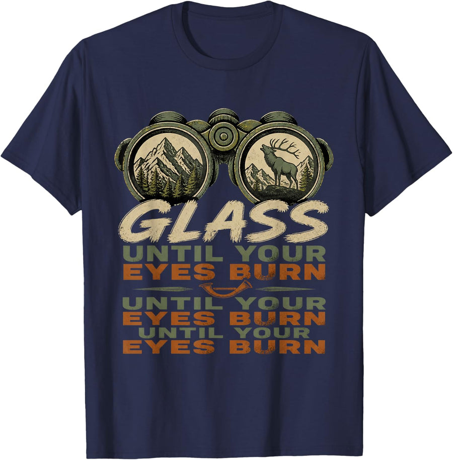 Glass Until Your Eyes Burn Elk Hunting Elk Hunter T-Shirt - Navy Blue