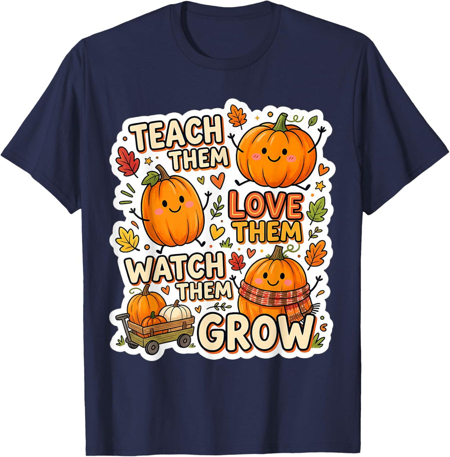 Teach Them Love Them Watch Them Grow Pumpkin Fall Teacher T-Shirt - Navy Blue