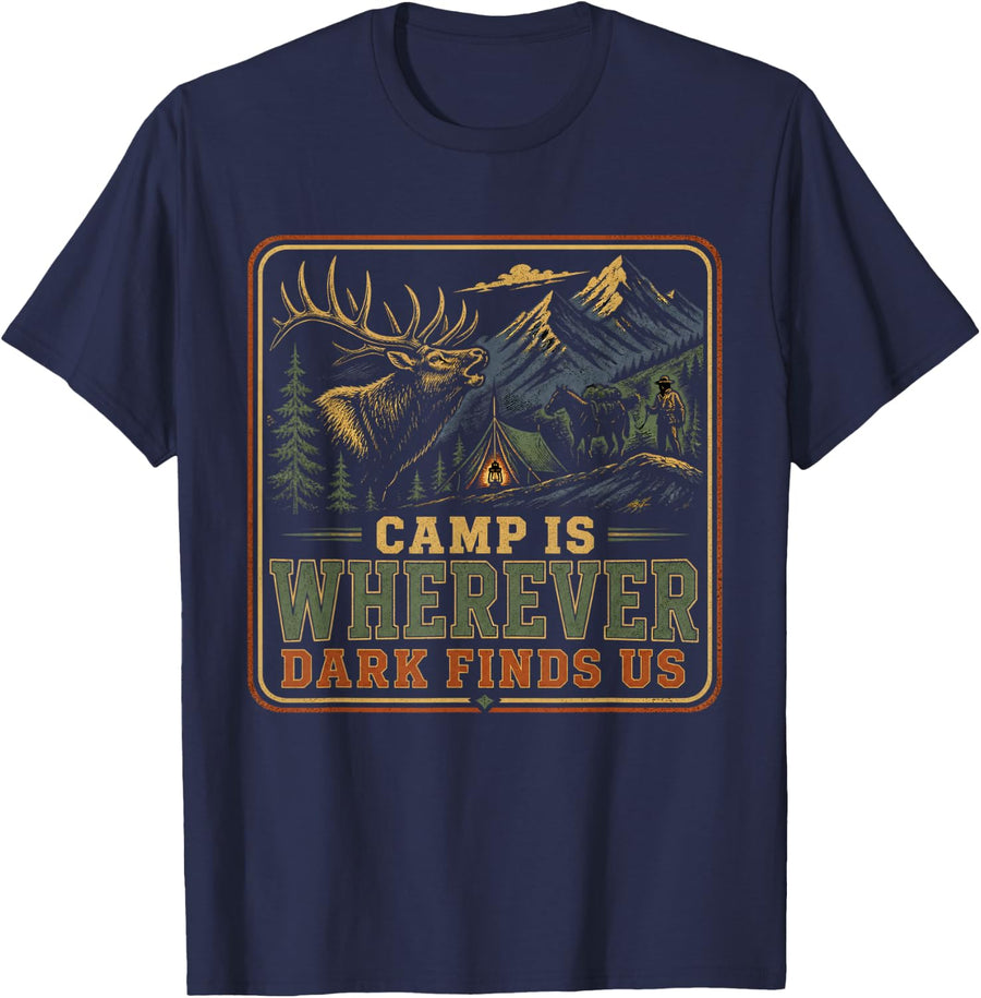 Camp is Wherever Dark Finds Us Elk Hunting Backcountry T-Shirt - Navy Blue