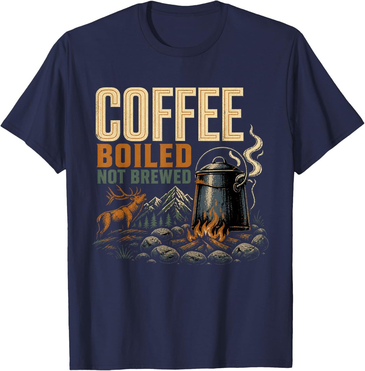 Coffee Boiled Not Brewed Elk Hunting Backcountry Hunter T-Shirt - Navy Blue