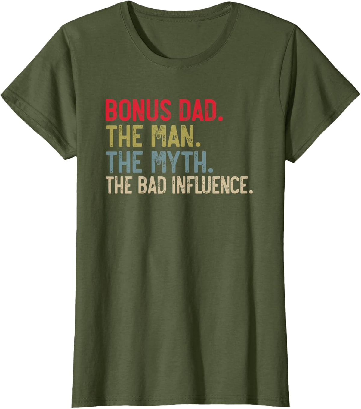 Bonus Dad The Man The Myth The Bad Influence Tee T-Shirt For Men - Olive Green