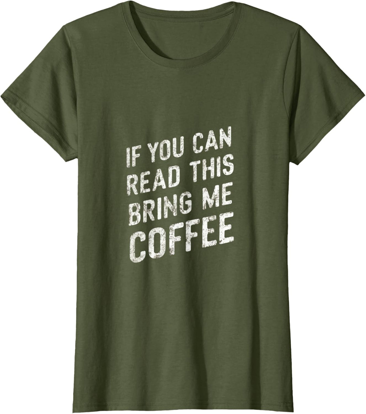 If You Can Read This Bring Me Coffee T-Shirt - Olive Green