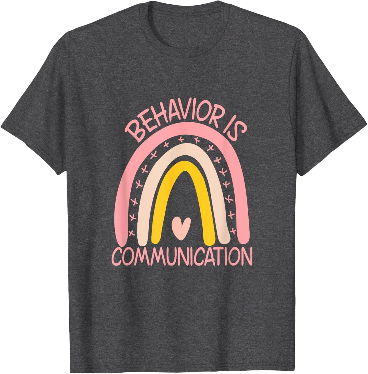 Behavior Is Communication Special Education SPED Teacher T-Shirt - Dark Heather Grey