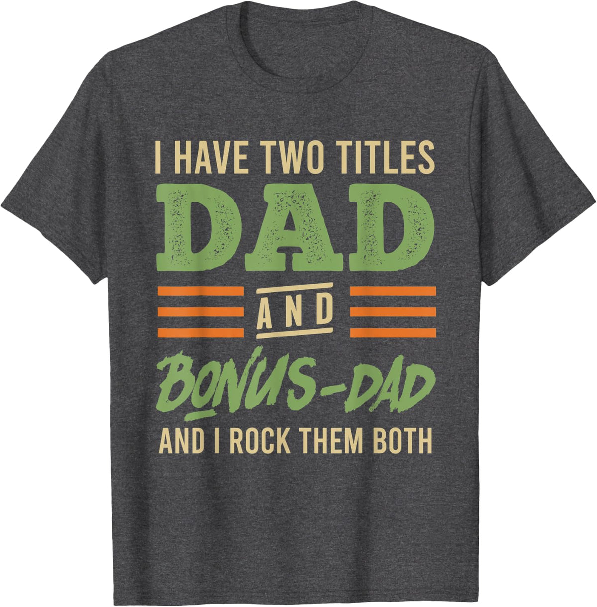 Dad and bonus daddy stepdad T-Shirt - Dark Heather Grey
