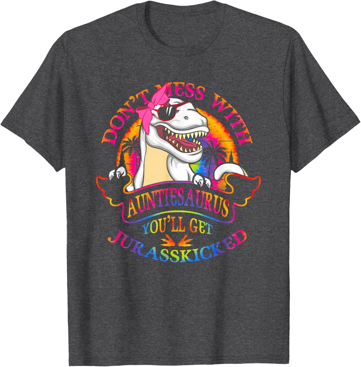 Don't mess with aunts. Saurus, you will get Jurasskick, aunt T-Shirt - Dark Heather Grey
