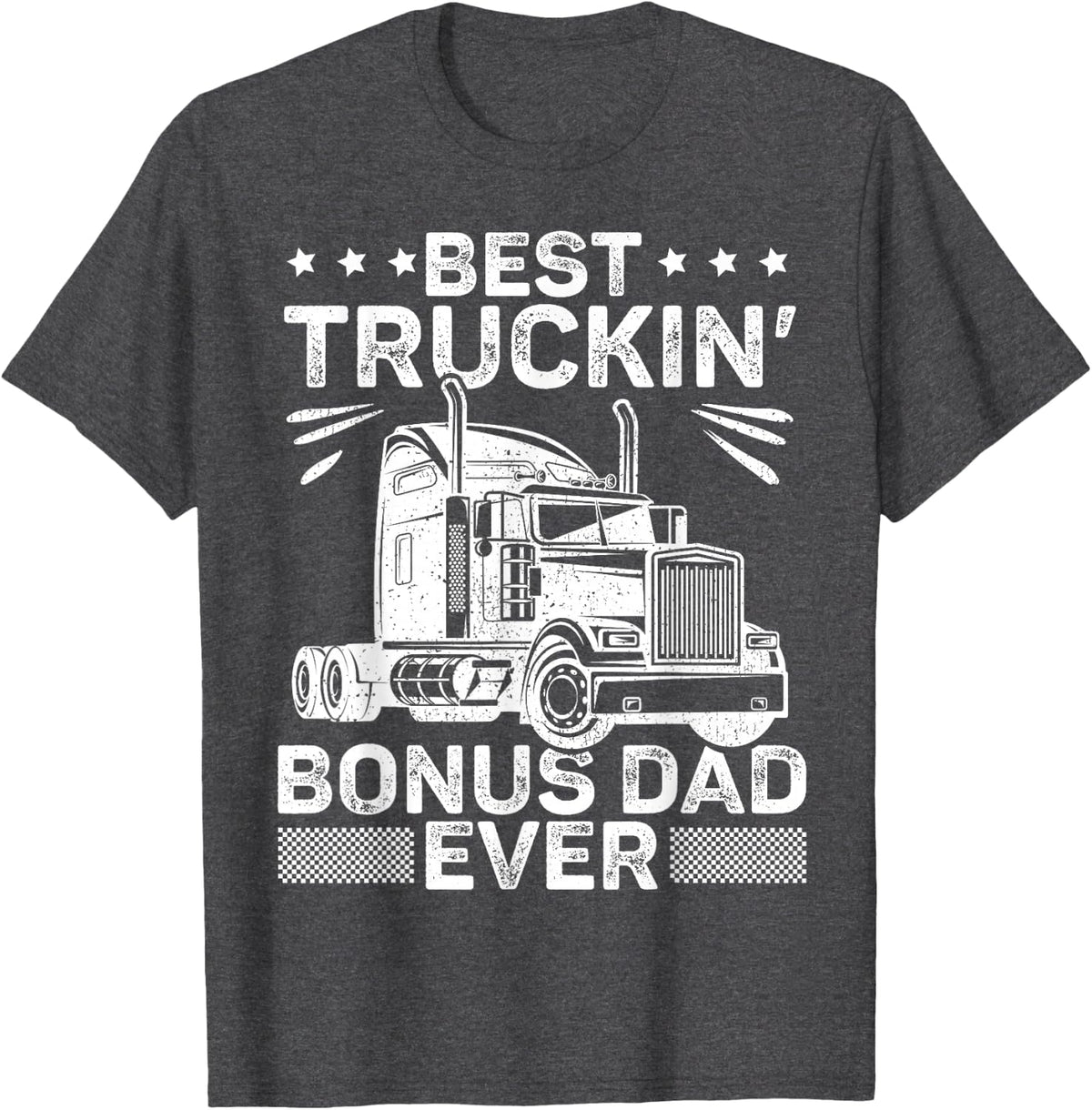 Best Truckin Bonus Dad Ever Trucker Bonus Dad Father's Day T-Shirt - Dark Heather Grey