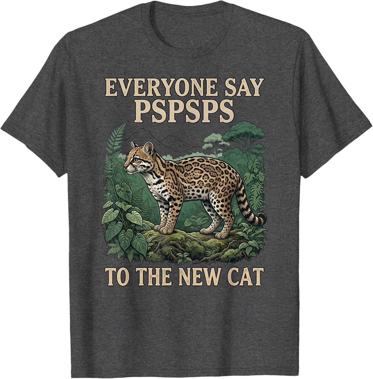 Say Pspsps to New Cat Lover Wildlife Leopardus Tilcayo Cat T-Shirt - Dark Heather Grey