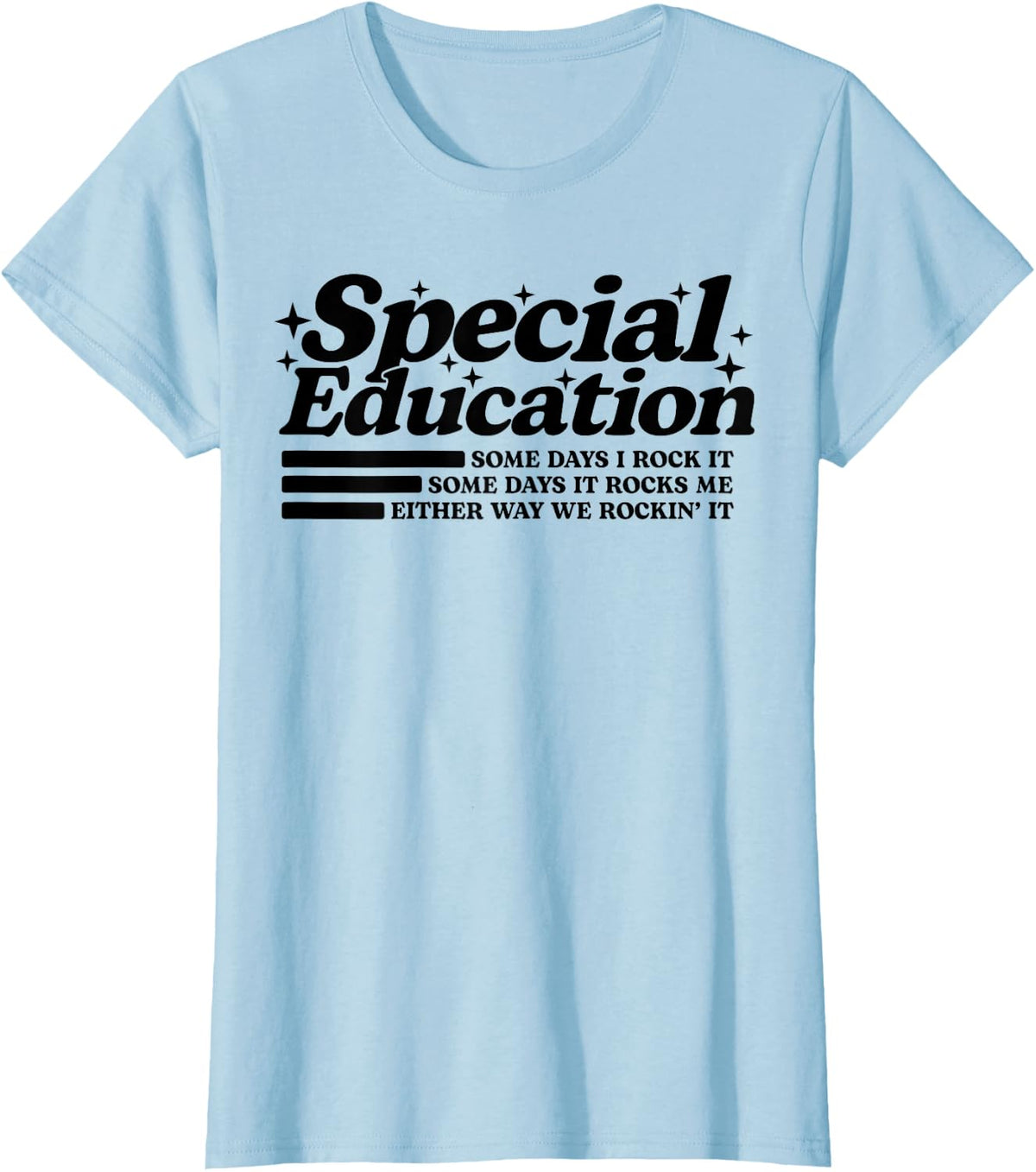 Some Days I Rock It Some Days It Rocks Me SPED Teacher T-Shirt - Baby Blue