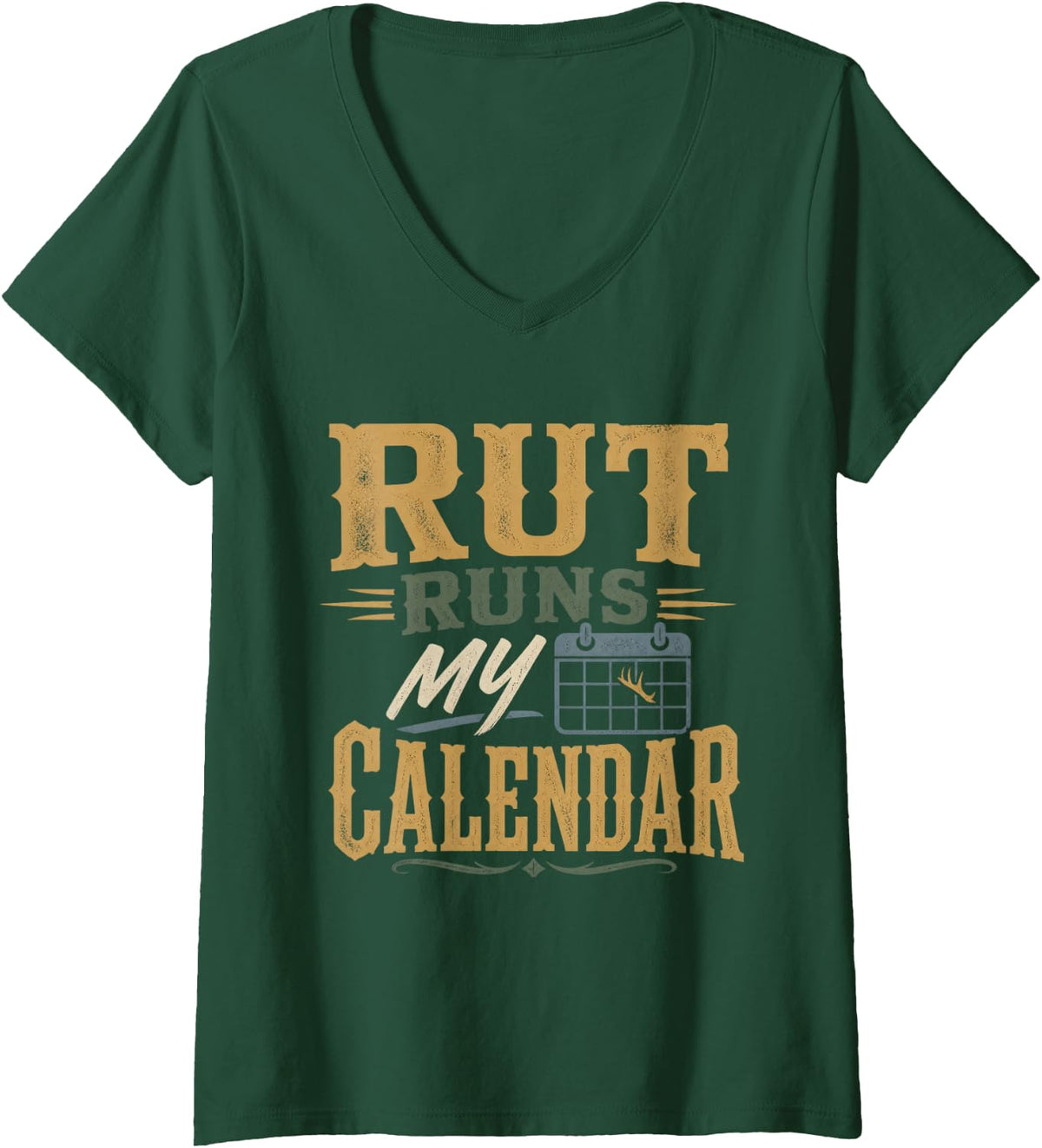 Women's Rut Runs My Calendar Elk Hunting Elk Hunter Bugle Season V-Neck T-Shirt - Dark Green