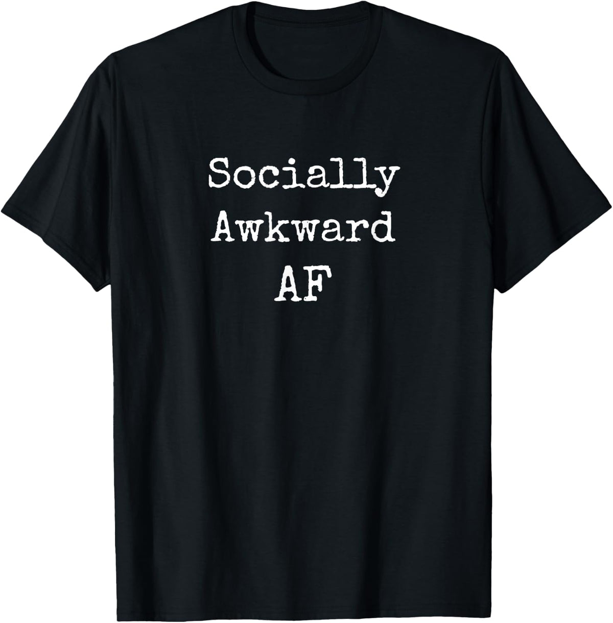 Socially Awkward AF Quirky, Funny T-Shirt - Black