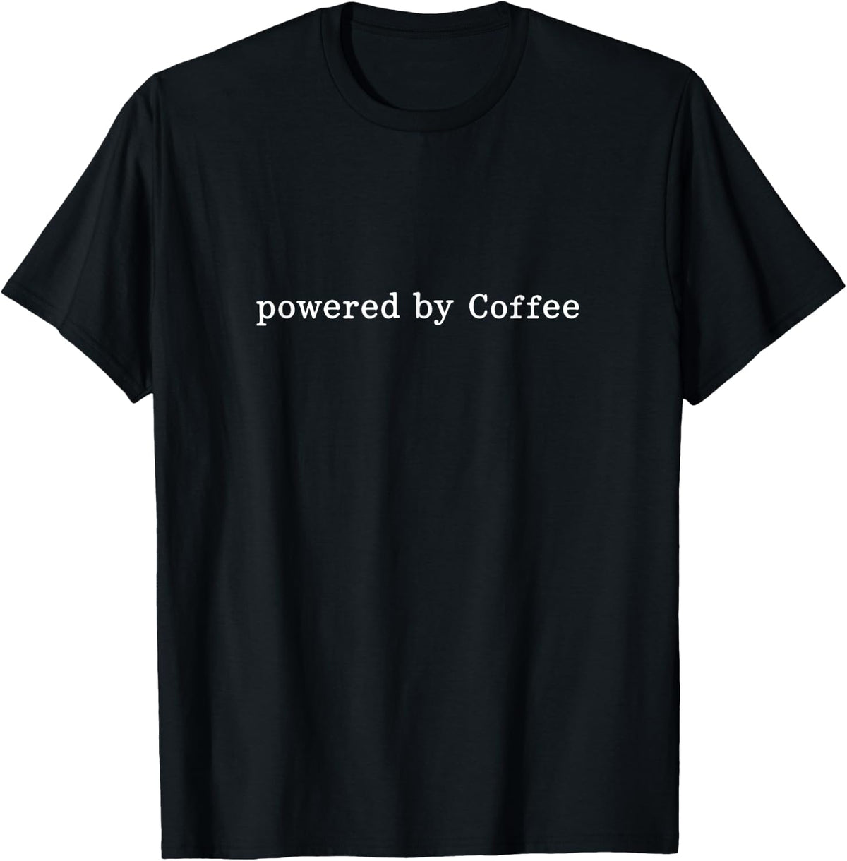 Powered By Coffee Caffeine Fueled Coffee Lover T-Shirt - Black