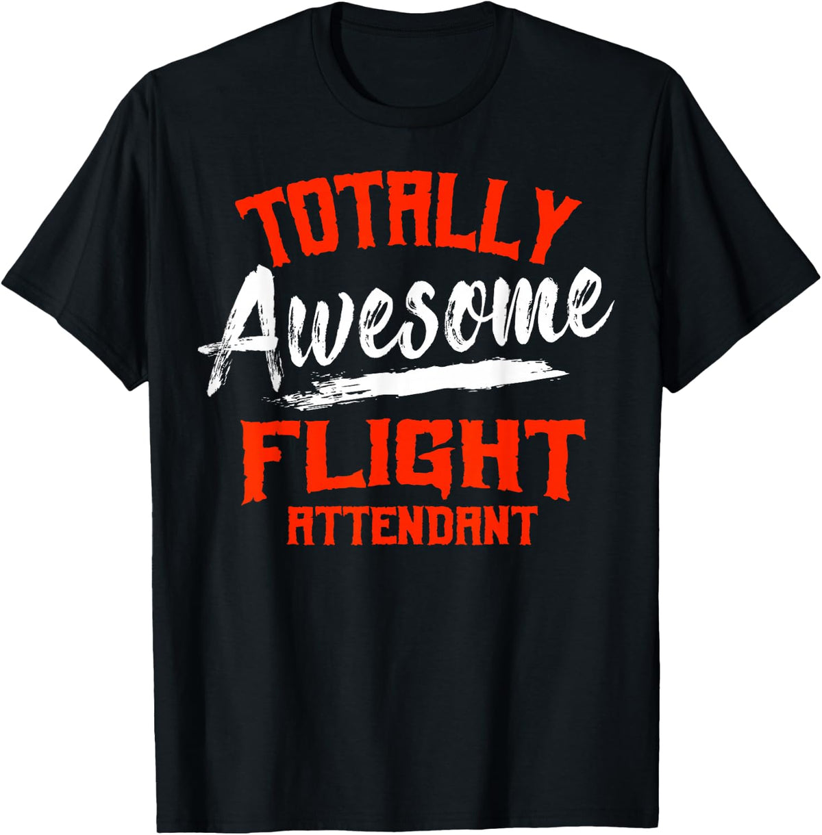 Totally Awesome Flight Attendant Stewardess Cabin Crew T-Shirt - Black