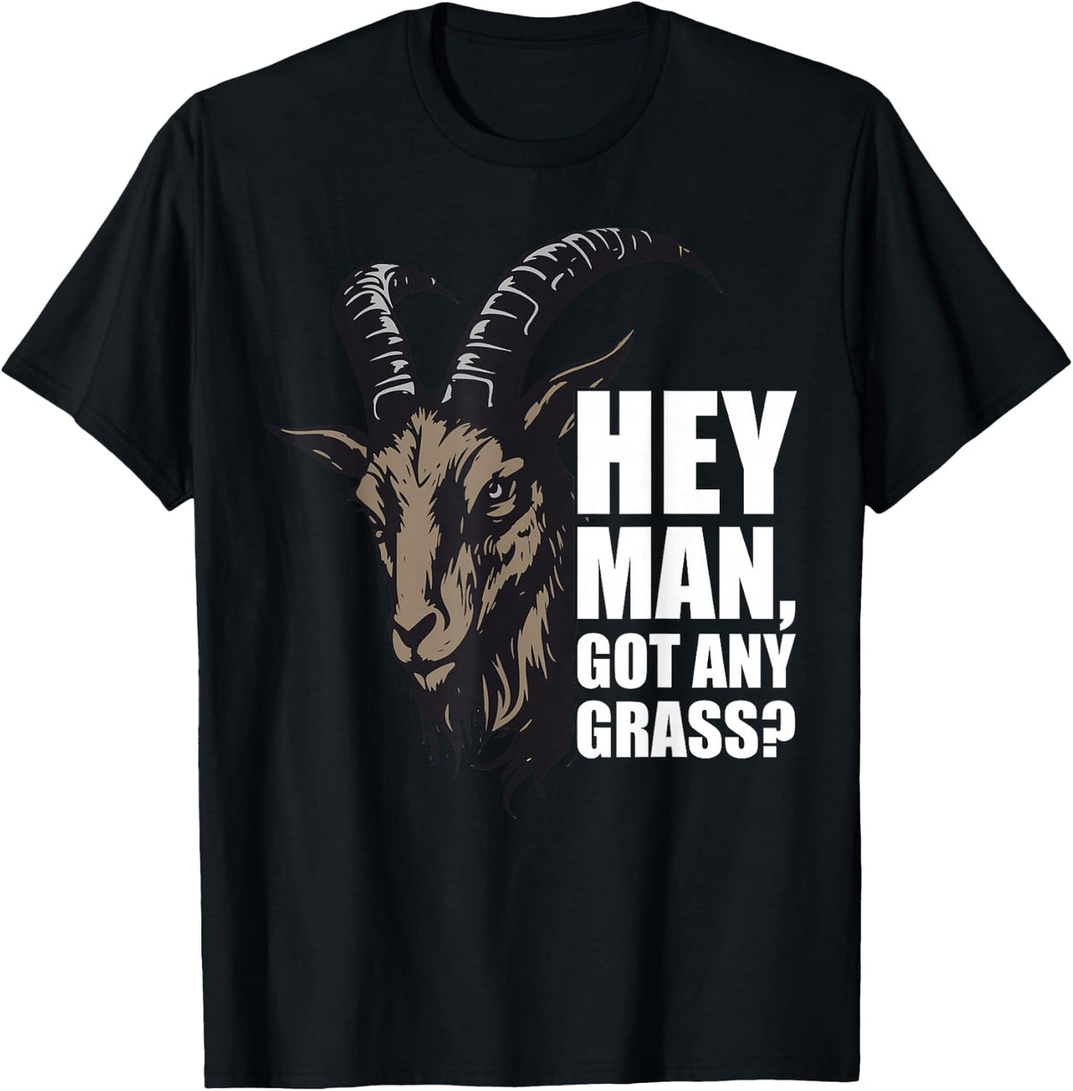Hey Man Got Any Grass Goat Humor T-Shirt - Black