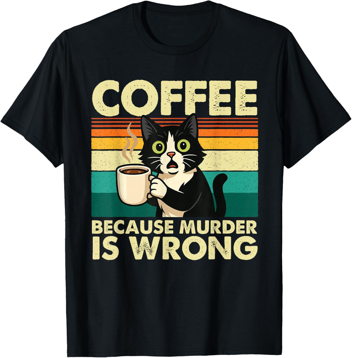 Coffee Because Murder is Wrong - Sarcastic Coffee Lover T-Shirt - Black