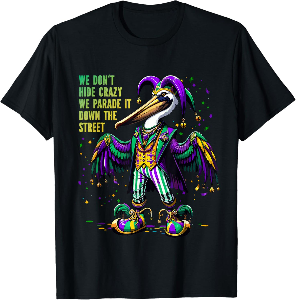 We Don't Hide Crazy Pelikan Costume Kids Women Mardi Gras T-Shirt - Black