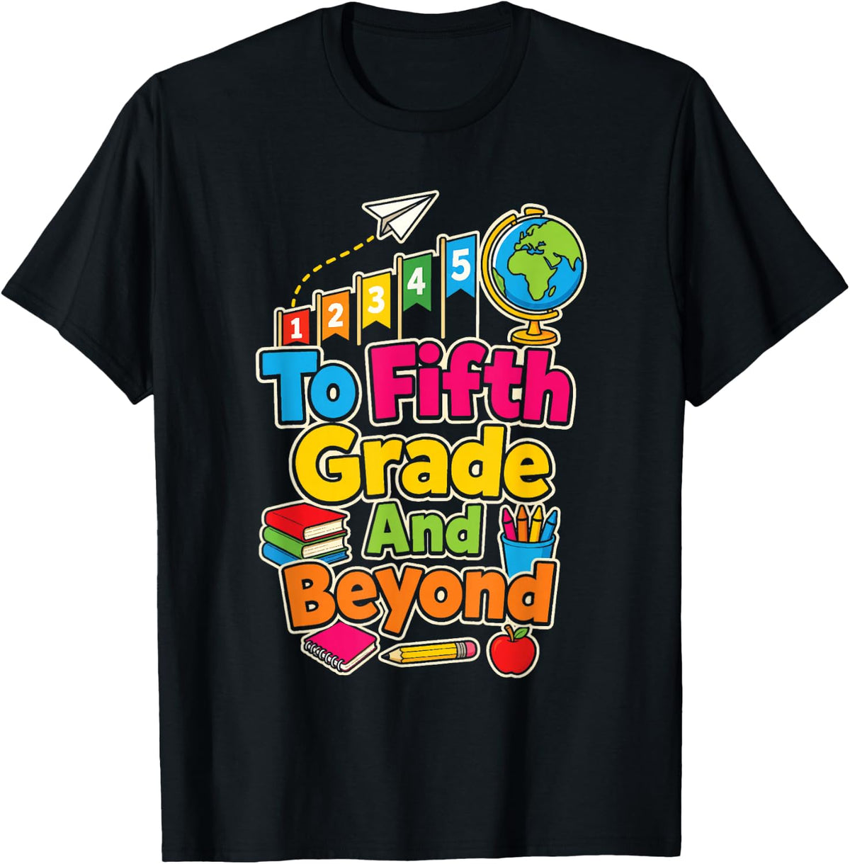 5th Grade First Day to Fifth Grade and Beyond T-Shirt - Black