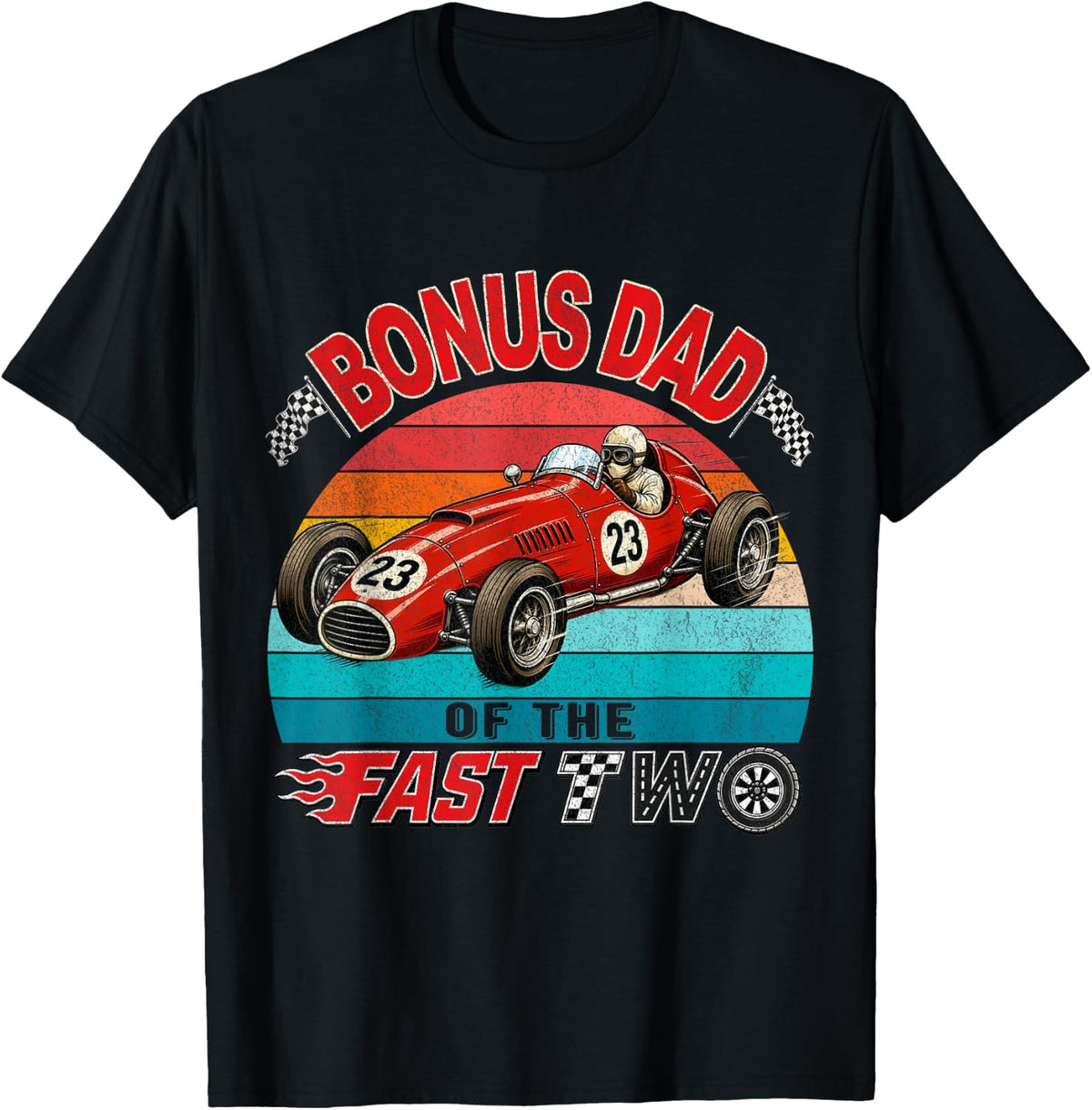 Bonus Dad of The Fast Two Second Birthday Racing Car Family T-Shirt - Black