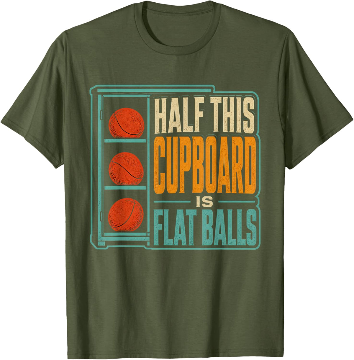 Half This Cupboard is Flat Balls PE Teacher Gym Teacher Gift T-Shirt - Olive Green