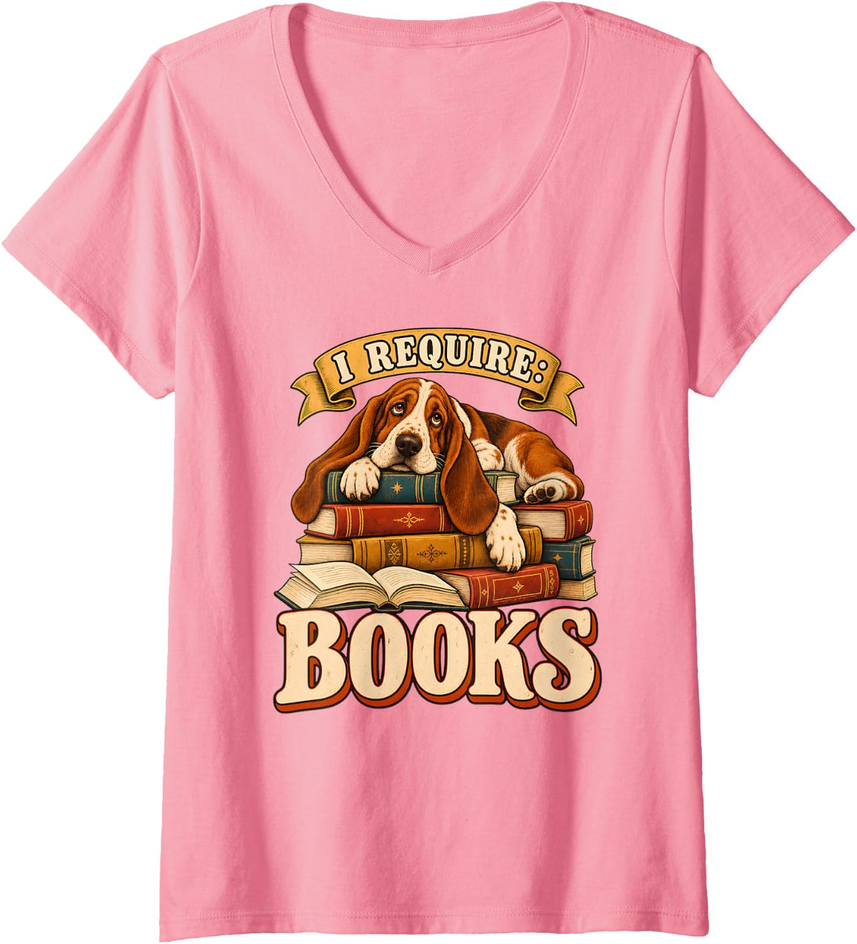 Women's I Require Books Basset Hound Dog Reading Fiction Book Lover V-Neck T-Shirt - Pink