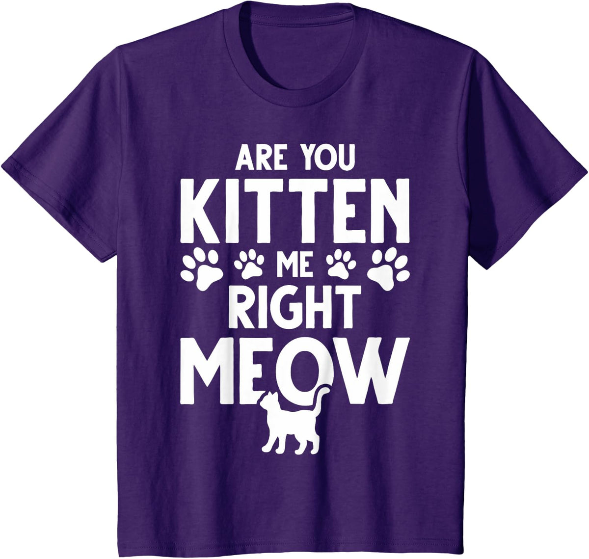Are You Kitten Me Right Meow Cat Joke Cat Pun Kitten Me Men Women Kids T-Shirt - Purple
