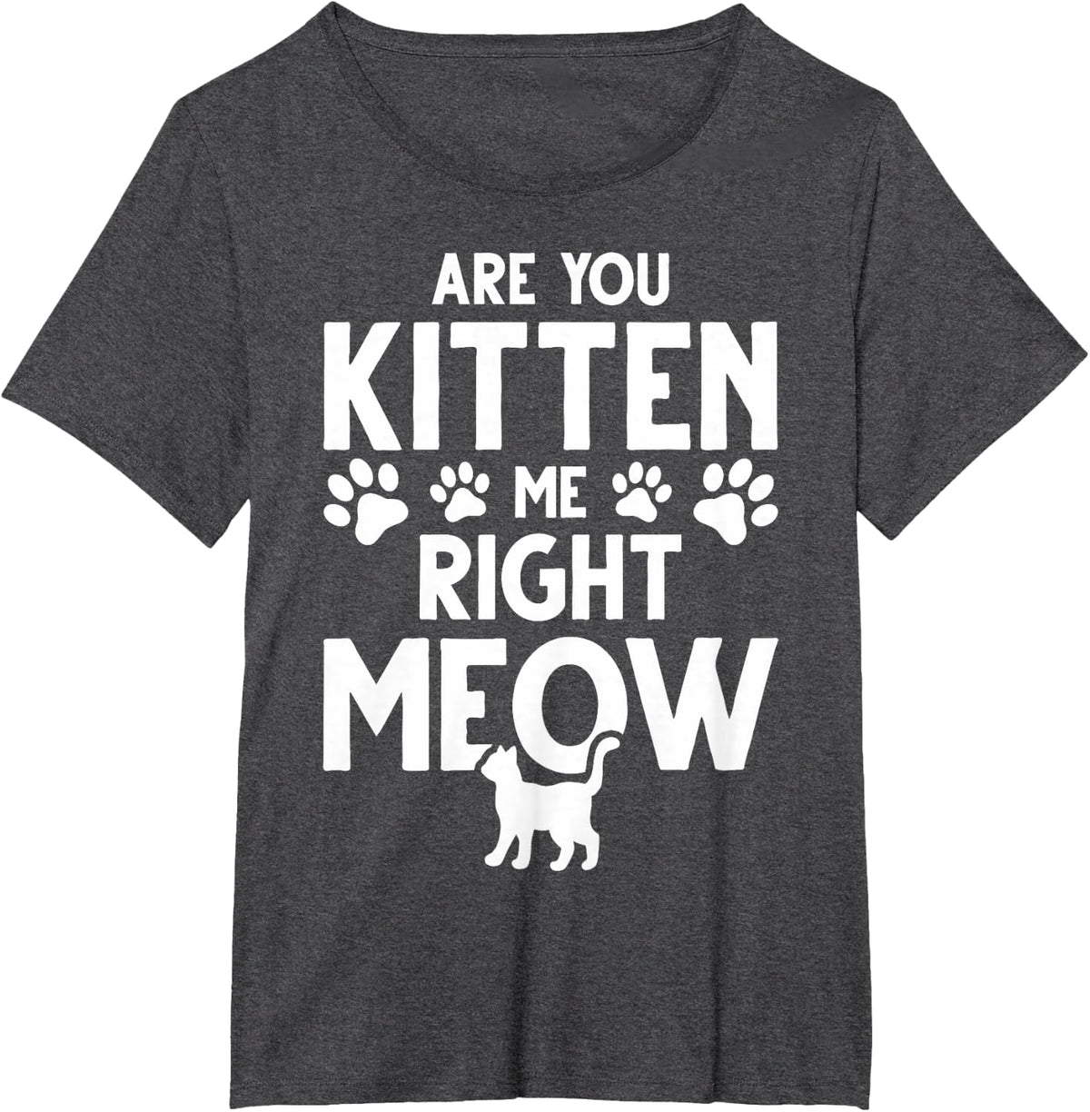 Are You Kitten Me Right Meow Cat Joke Cat Pun Kitten Me Men Women Kids T-Shirt - Dark Heather Grey