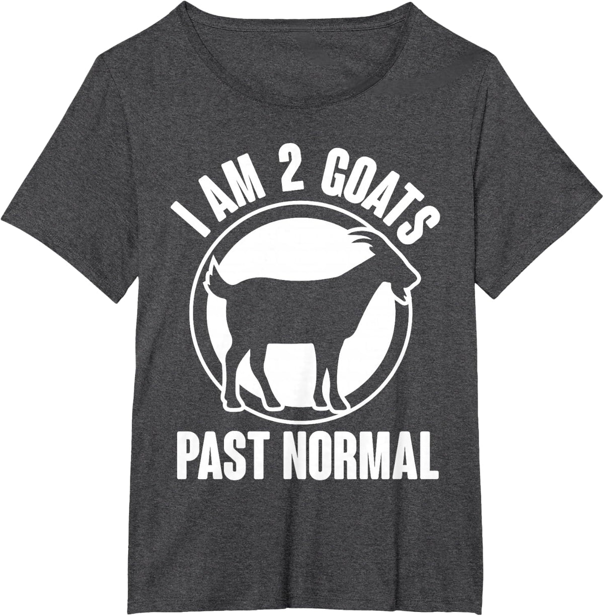 Goat Whisperer - I Am 2 Goats Past Normal - Goat T-Shirt - Dark Heather Grey