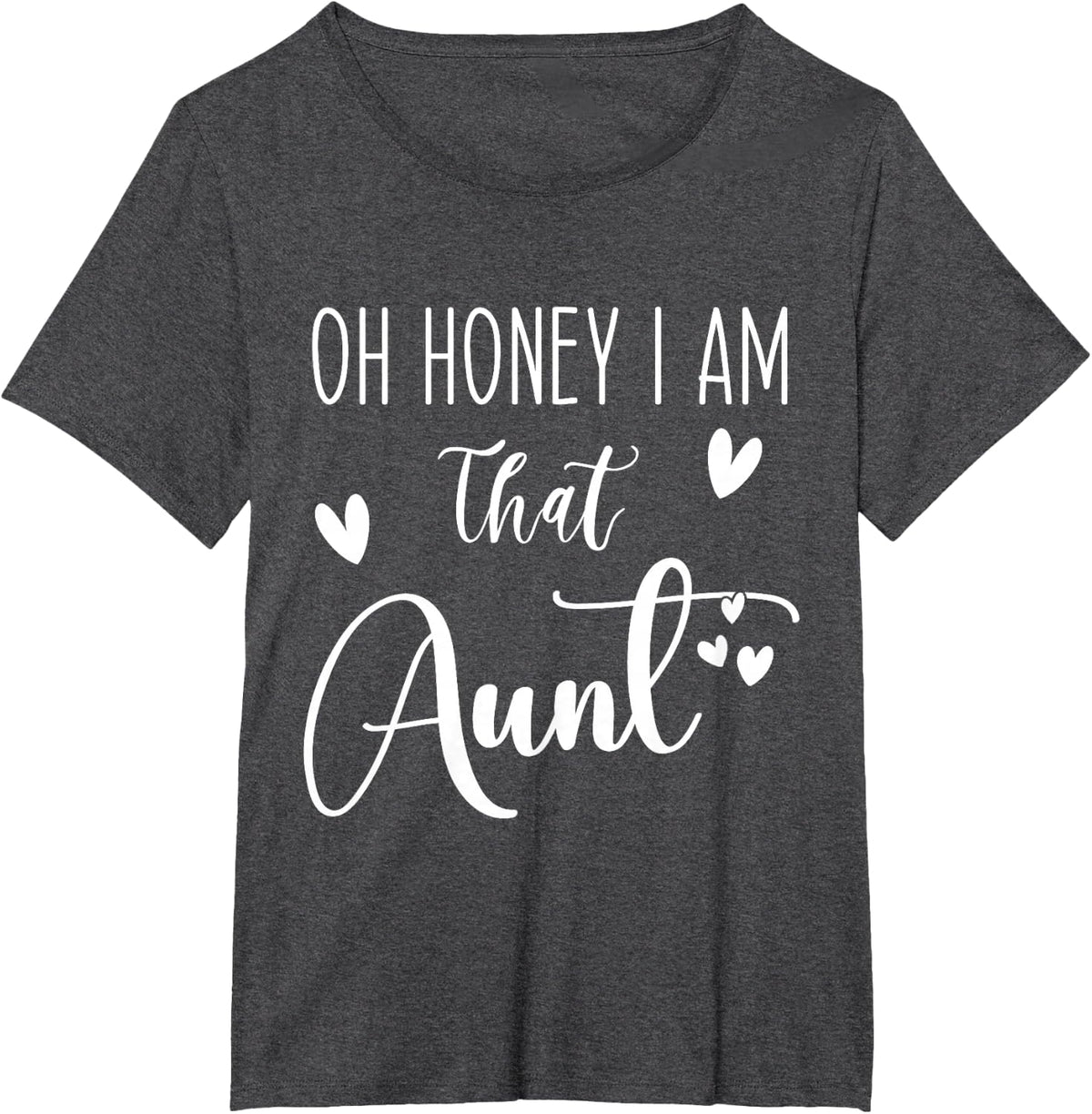Oh Honey I am That Aunt, Aunt Life for Auntie from Niece T-Shirt - Dark Heather Grey