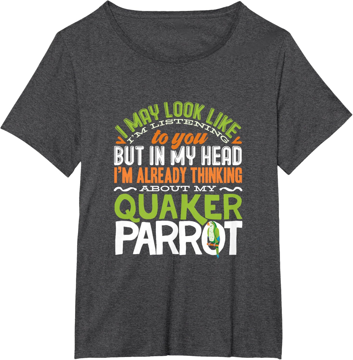 Parrots Monk Parakeet Thinking About My Quaker Parrot T-Shirt - Dark Heather Grey
