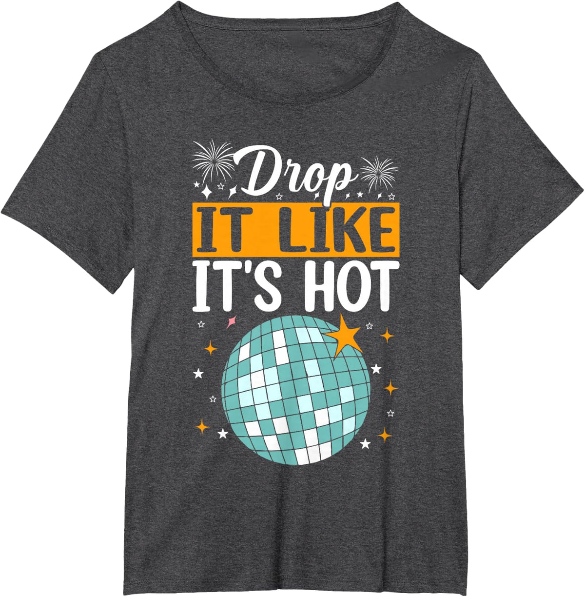 Drop It Like It's Hot Funny New Year Holiday Saying T-Shirt - Dark Heather Grey