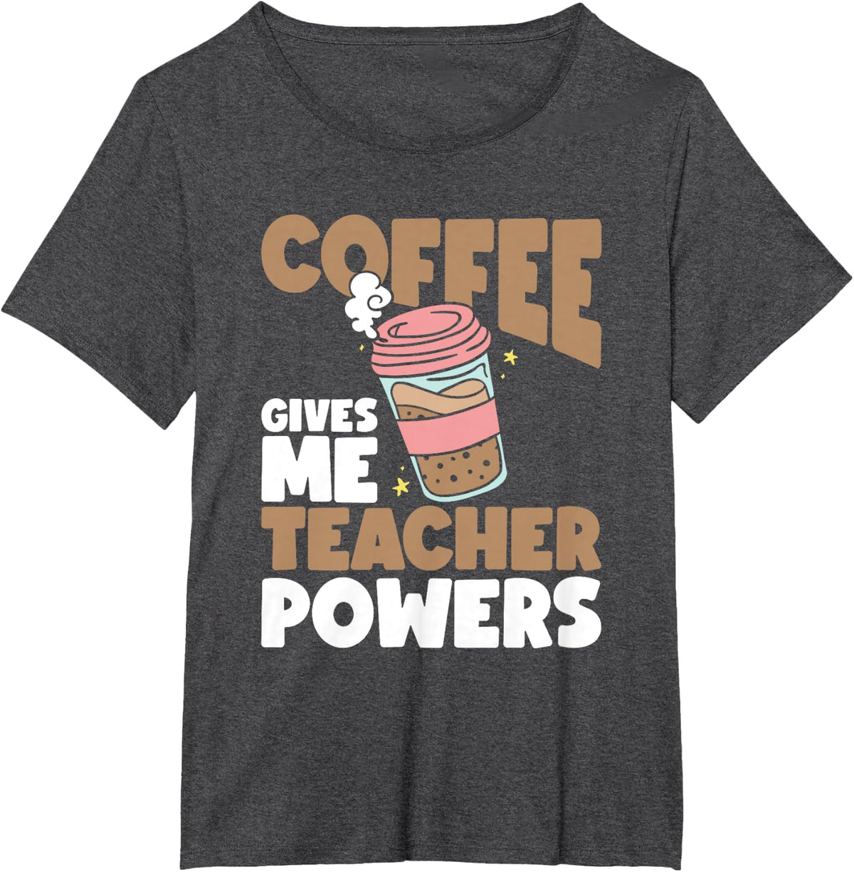Funny Teaching Coffee Gives Me Teacher Powers Teacher Coffee Men Women T-Shirt - Dark Heather Grey