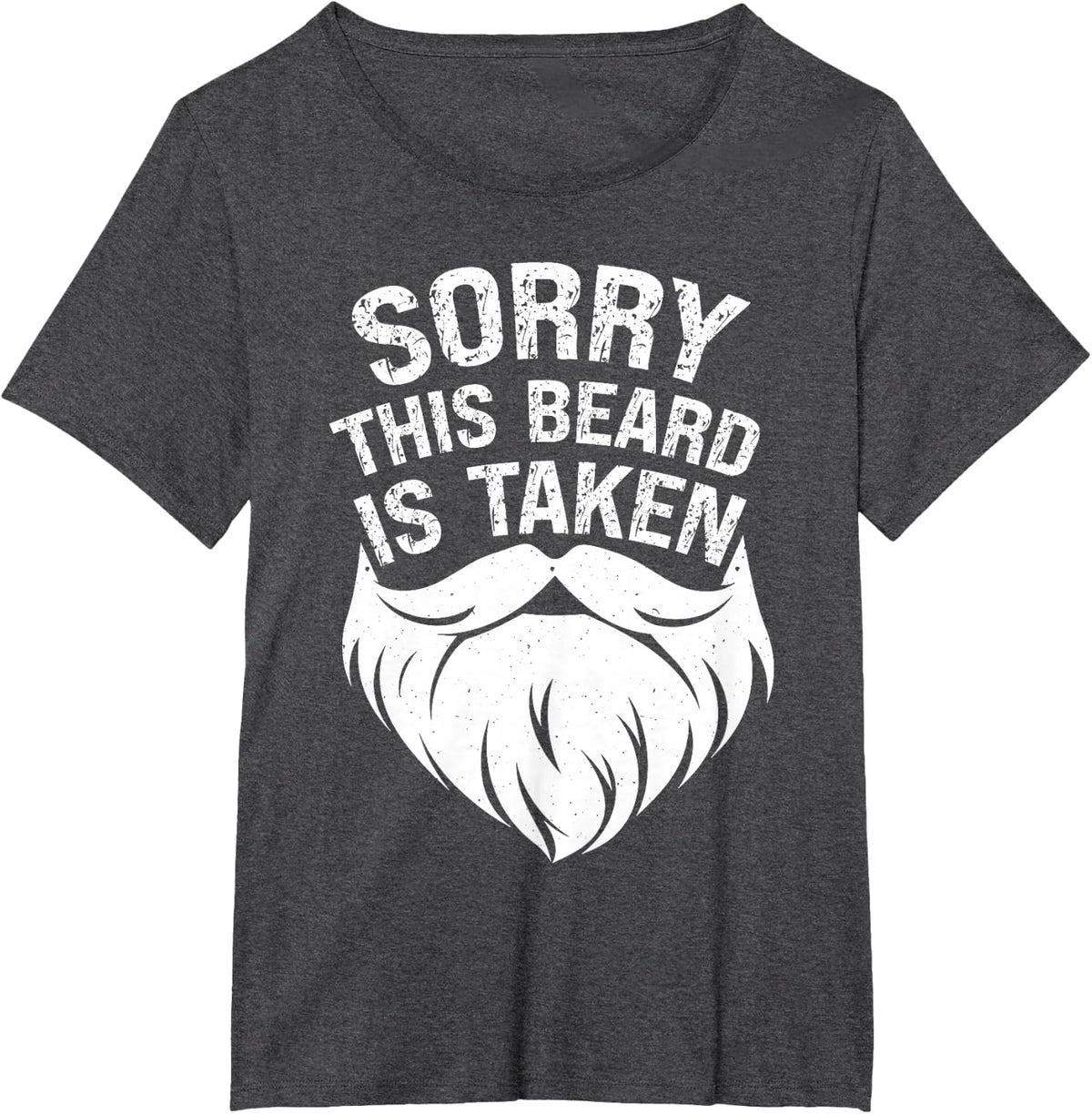 Sorry This Beard is Taken Funny Valentine's Day Romantic T-Shirt - Dark Heather Grey