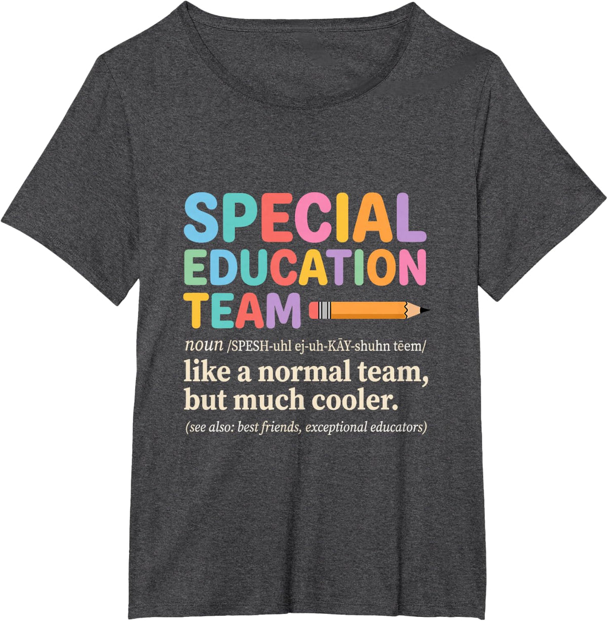Special Education Team Humor for Exceptional Educators T-Shirt - Dark Heather Grey